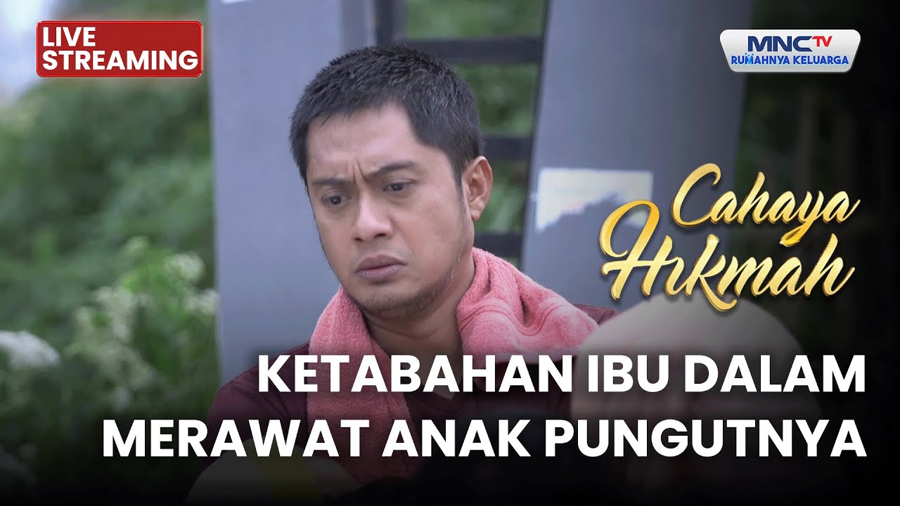 🔴 KETABAHAN IBU MERAWAT ANAK PUNGUTNYA | LIVE CAHAYA HIKMAH | 4 DESEMBER 2025