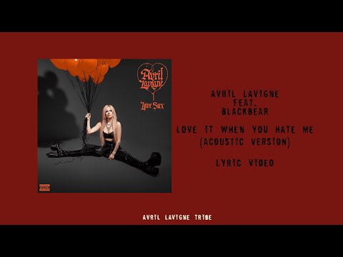 Avril Lavigne - Love It When You Hate Me (feat. blackbear ) (Acoustic) Lyrics