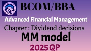 MM model - 2025 QP - Dividend decisions -Advanced Financial Management -BCOM/ BBA-