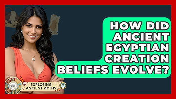 How Did Ancient Egyptian Creation Beliefs Evolve? - Exploring Ancient Myths