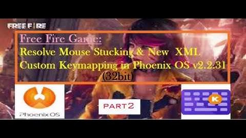 PheonixOs 2.2.1.31 & Freefire Game: Resolve mouse stucking and Custom keymapping Game helper part2