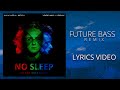 Maxwell aden  no sleep varchasv remix  future bass version  lyrics