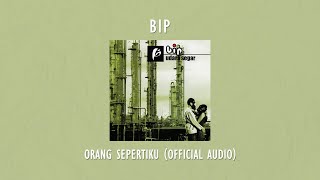 Video thumbnail of "BIP - Orang Sepertiku | Official Audio Video"