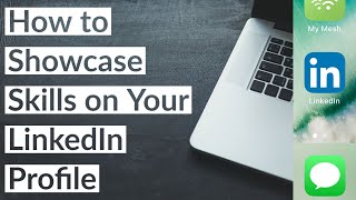 How to Showcase Skills on Your LinkedIn Profile 2022