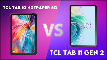 TCL Tab 10 NxtPaper 5G vs TCL Tab 11 Gen 2 Comparison