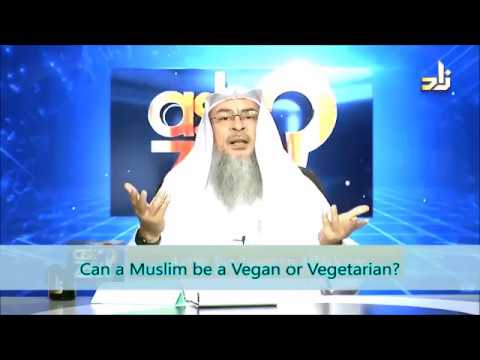 Can a Muslim be a Vegan or a Vegetarian? - Sheikh Assim Al Hakeem