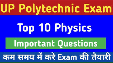 UP Polytechnic Entrance Exam 2019 | Physics | Top 10 important questions 2019