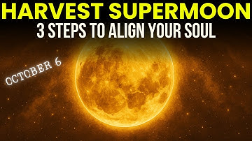 3 Things You MUST Do During the October 6 2025 Harvest Supermoon (Before It Passes!)