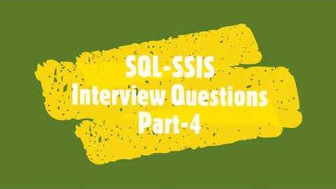 SQL SSIS Interview Questions Part 4