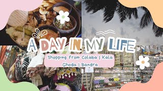Day in my life | Shopping at Colaba Causeway | Kala Ghoda | Favourite South Bombay Spots