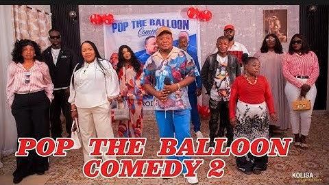 POP THE BALLOON COMEDY 2/JÉRÉMIE/ MABIDI/TOP/THÉRÉSIA/MIMI KABONGO/PA ALAIN/RONEL / AMBULANCE/DADINE