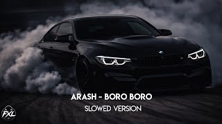 Boro Boro (Slowed   Reverb) | Arash | Nostalgic Vibes 🎧