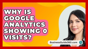 Why Is Google Analytics Showing 0 Visits? - BusinessGuide360.com