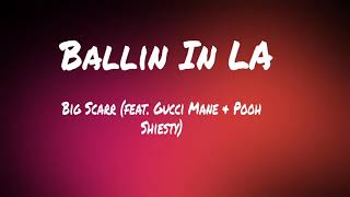 Big Scarr - Ballin In LA (feat. Gucci Mane \& Pooh Shiesty)