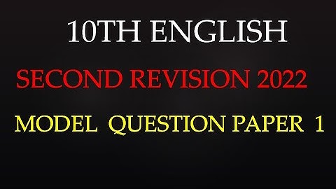 10TH ENGLISH SECOND REVISION QUESTION PAPER MARCH 2022_10TH ENGLISH SECOND REVISION 2022 QUESTIONS