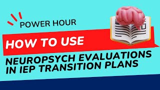 Using Neuropsychological Evaluation to Inform Your Child’s Transition Plan