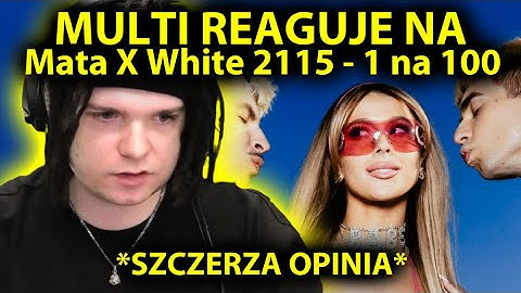 MULTI reaguje na Mata X White 2115 - 1 NA 100 *szczera opinia*