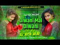 Dj bipin  dj bipin babu diwani me diwani sajan ki diwani old hindi dj song jhan bass hard bass mix