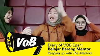 Diary of VOB #01: Keeping Up With Our Mentors!