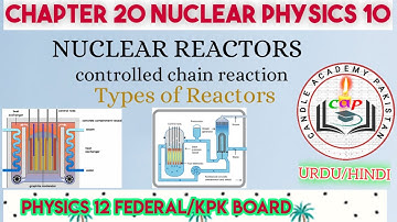 Nuclear Reactors explained | Class12 physics chapter 20 lecture 11 | Federal and KPK board physics