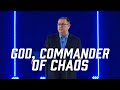 God, Commander of Chaos | Tim Sheets