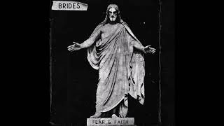 BRIDES - Fear & Faith