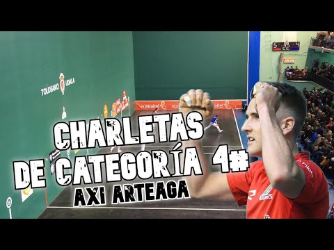 CHARLETAS DE CATEGORÍA 4# - Axier Arteaga PELOTARI PROFESIONAL