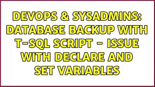 DevOps & SysAdmins: Database backup with T-SQL script - Issue with Declare and Set Variables Information