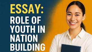 Essay: Role of Youth in Nation Building | Inspiring Essay for Students and Competitive Exams