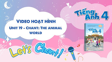 VIDEO HOẠT HÌNH LỚP 4 - Unit 19 - Chant: The animal world
