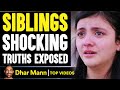 SIBLINGS Learn SHOCKING TRUTHS | Dhar Mann