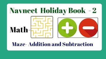 Navneet Holiday Book - 2  {( Math- Maze ( Addition and Subtraction) }