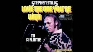 Love The One Youre With [Audio] - Stephen Stills