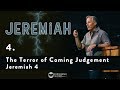 Jeremiah 04 - The Terror of Coming Judgement - Jeremiah 4