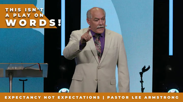 Expectancy Not Expectations | Pastor Lee Armstrong