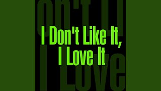 I Dont Like It I Love It - Radio Edit (Instrumental)