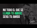 No todo el que se llama tu amigo será tu amigo - Freddy DeAnda