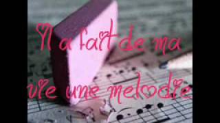 Il a fait de ma vie une melodie