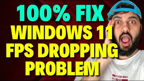 Fix Windows 11 FPS Dropping Problem