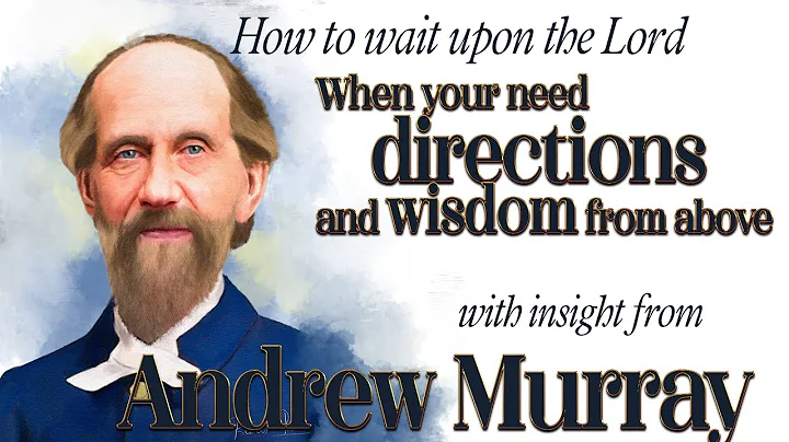 Andrew Murrays Insight into How to Obtain Directio...