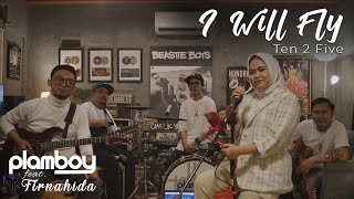 I WILL FLY - TEN2FIVE || LIVE COVER PLAMBOY MUSIC x FIRNAHIDA