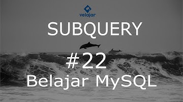 Subquery #22 | MySQL | Bahasa Indonesia