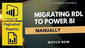 Manual Migration of RDL to Power BI  | By- Raksha Gangwal |