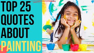 Top 25 Quotes About Painting from Famous Artists | Daily-Quotes