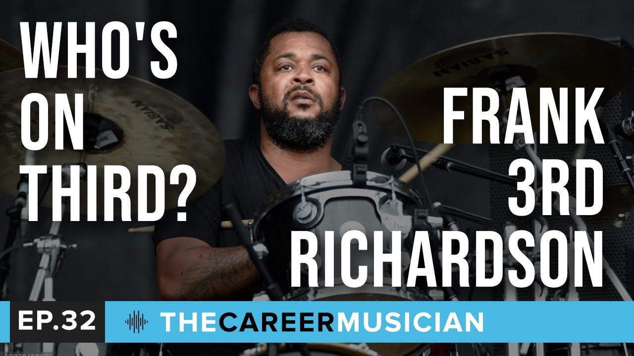The Career Musician Episode 30: Frank “Third” Richardson | Who’s On Third?