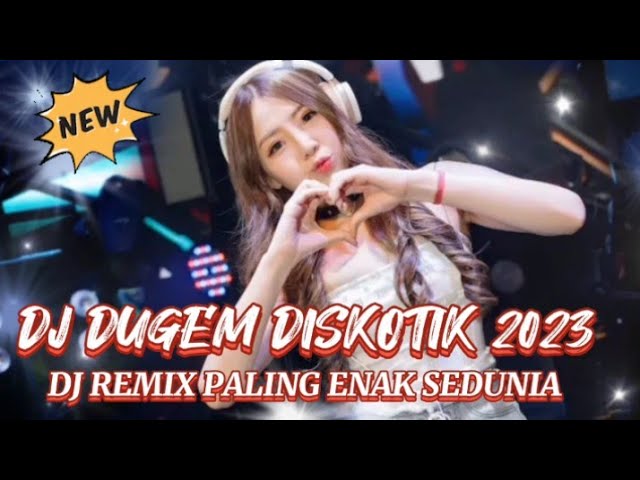 DJ Dugem Diskotik Full Bass 2023 !!  DJ Remix Paling Enak Sedunia class=