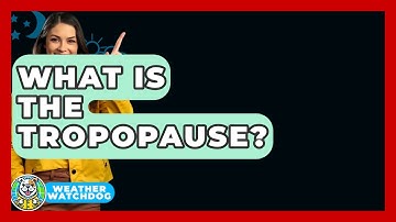 What Is The Tropopause? - Weather Watchdog