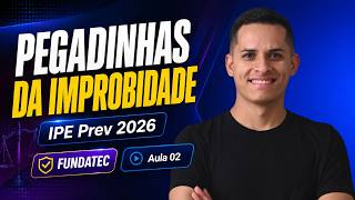 Aula 02 | IPE Prev 2026 | Lei de Improbidade Administrativa Questões FUNDATEC