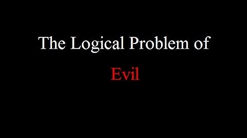 The Problem of Evil, Is It a problem?  Logical and Evidential Formulations Addressed