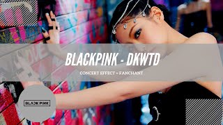 [CONCERT EFFECT + FANCHANT] BLACKPINK - DONT KNOW WHAT TO DO